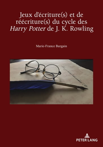 Jeux d'écriture(s) et de réécriture(s) du cycle des Harry Potter de J. K. Rowling - Marie-France Burgain
