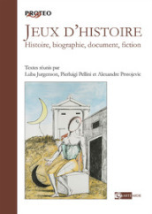 Jeux d histoire. Histoire, biographie, document, fiction