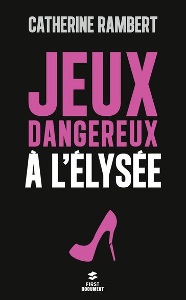 Jeux dangereux à l'Elysée - Catherine Rambert