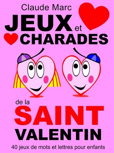 Jeux et charades de la Saint Valentin - Claude Marc