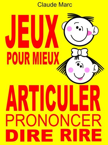 Jeux pour mieux articuler (Prononcer Dire Rire) - Claude Marc