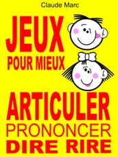 Jeux pour mieux articuler (Prononcer Dire Rire)