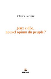 Jeux vidéo, nouvel opium du peuple ?