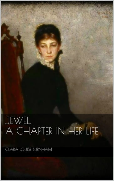 Jewel: A Chapter in Her Life - Clara Louise Burnham