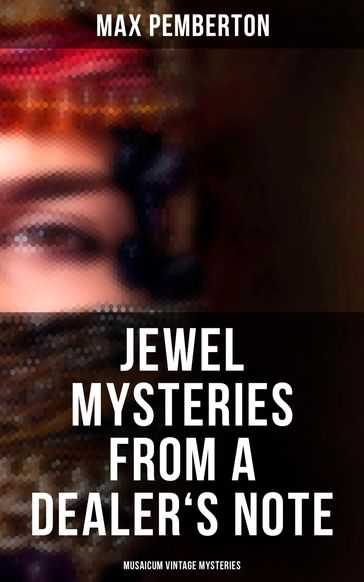 Jewel Mysteries from a Dealer's Note (Musaicum Vintage Mysteries) - Max Pemberton