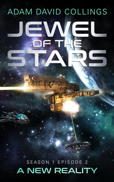 Jewel of The Stars - Season 1 Episode 2 - A New Reality - Adam David Collings