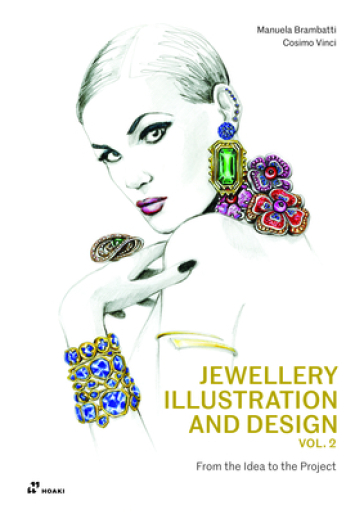 Jewellery Illustration and Design, Vol.2: From the Idea to the Project - Manuela Brambatti - Vinci Cosimo