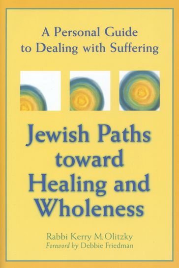 Jewish Paths toward Healing and Wholeness - Rabbi Kerry M. Olitzky