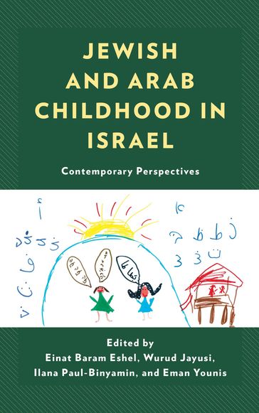 Jewish and Arab Childhood in Israel - Amer Dahamshe - Arielle Friedman - Athar Haj Yahya - Hanan Mousa - Kawthar Jabir-Kassoum - Khen Ya