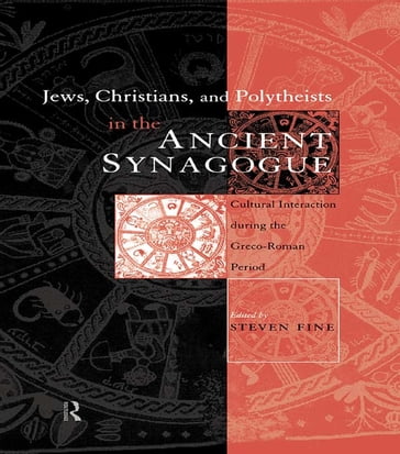 Jews, Christians and Polytheists in the Ancient Synagogue - Steven Fine