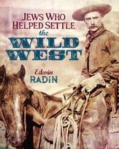 Jews Who Helped Settle the Wild West