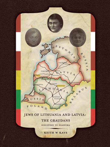Jews of Lithuania and Latvia: the Graudans - Keith W. Kaye
