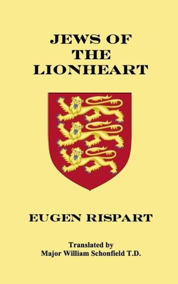 Jews of the Lionheart - Eugen Rispart - Major Wm. Schonfield T.D. - Stephen A. Engelking