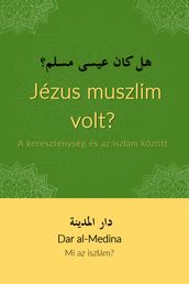 Jézus muszlim volt? A kereszténység és az iszlám között