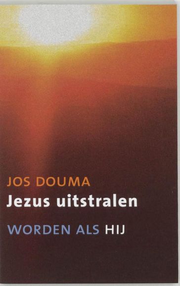 Jezus uitstralen - Jos Douma