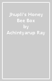 Jhupli s Honey Bee Box