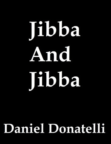 Jibba And Jibba - Daniel Donatelli