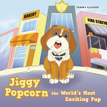 Jiggy Popcorn the World's Most Exciting Pup - Tammy Eleazer