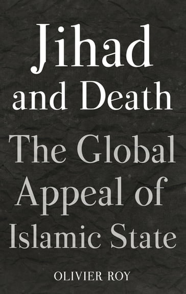 Jihad and Death - Olivier Roy