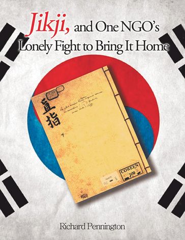 Jikji, and One NGO's Lonely Fight to Bring It Home - Richard Pennington