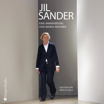 Jil Sander  Eine Annäherung (ungekürzt) - Maria Wiesner