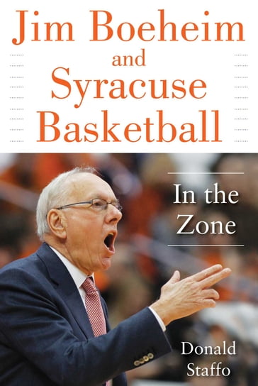 Jim Boeheim and Syracuse Basketball - Donald Staffo