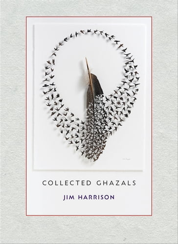 Jim Harrison: Collected Ghazals - Denver Butson - Jim Harrison