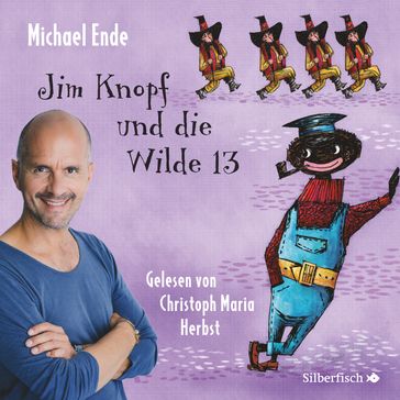 Jim Knopf und die Wilde 13 - Die ungekürzte Lesung - Christoph Maria Herbst - Jim Knopf und Lukas der Lokomotivfuhrer - Michael Ende