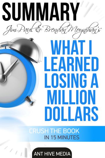 Jim Paul's What I Learned Losing a Million Dollars Summary - Ant Hive Media