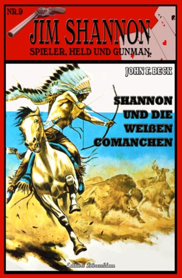 Jim Shannon #9: Shannon und die weißen Comanchen - John F. Beck