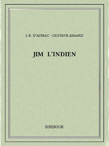 Jim l'Indien - Gustave Aimard - J.-B. D