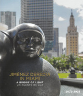 Jimenez Deredia in Miami. A bridge of light-Un puente de luz. Ediz. illustrata