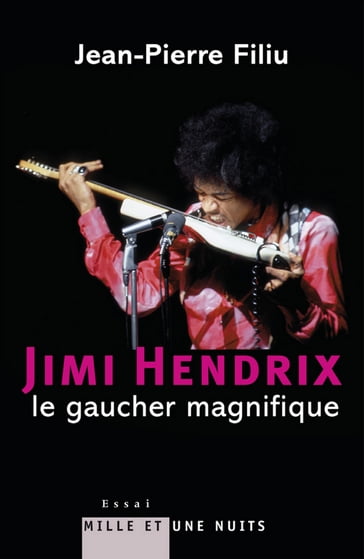 Jimi Hendrix, le gaucher magnifique - Jean-Pierre Filiu