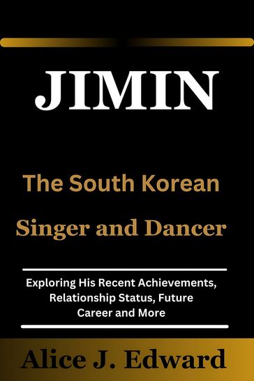 Jimin The South Korean Singer and Dancer - Alice J. Edward