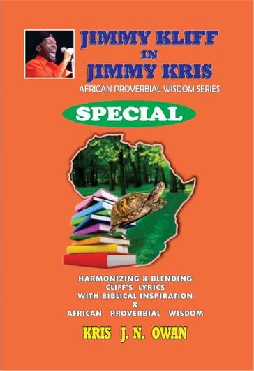 Jimmy Kliff In Jimmy Kris: African Proverbial Wisdom Series - Kris J.N. Owan
