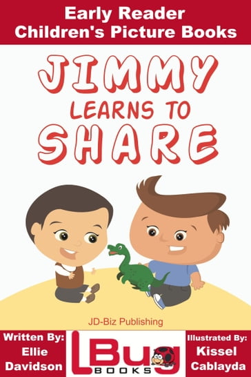 Jimmy Learns to Share: Early Reader - Children's Picture Books - Ellie Davidson - Kissel Cablayda