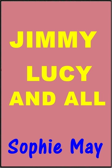 Jimmy, Lucy and All - Sophie May