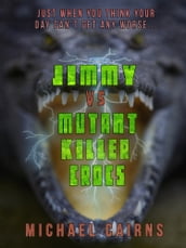 Jimmy vs Mutant Killer Crocs