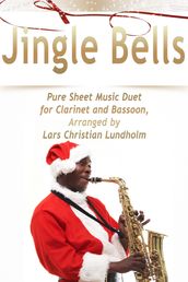 Jingle Bells Pure Sheet Music Duet for Clarinet and Bassoon, Arranged by Lars Christian Lundholm