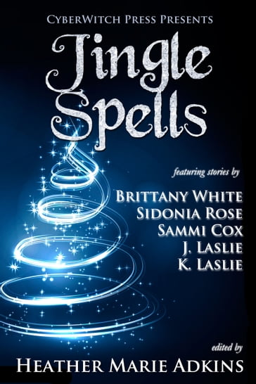 Jingle Spells - Heather Marie Adkins - Jennifer Laslie - Sidonia Rose