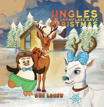 Jingles and Snowflake Save Christmas - Bre Lacey