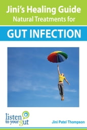 Jini s Healing Guide Natural Treatments for Gut Infection