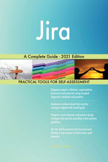 Jira A Complete Guide - 2021 Edition - Gerardus Blokdyk