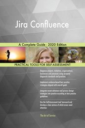 Jira Confluence A Complete Guide - 2020 Edition