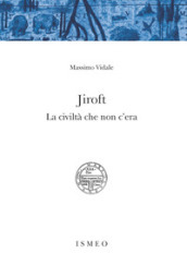 Jiroft. La civiltà che non c era