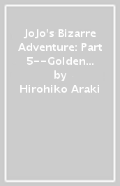 JoJo s Bizarre Adventure: Part 5--Golden Wind, Vol. 5