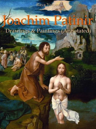 Joachim Patinir: Drawings & Paintings (Annotated) - Raya Yotova