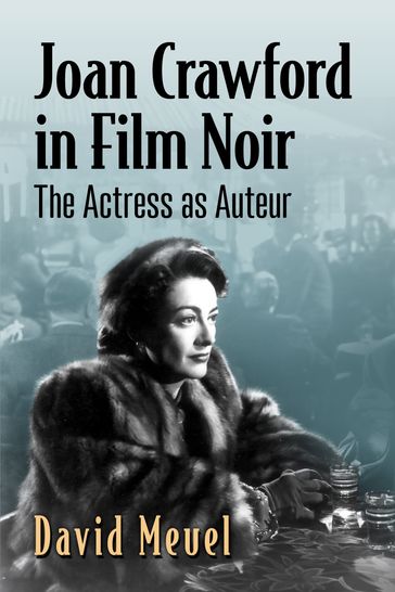 Joan Crawford in Film Noir - David Meuel