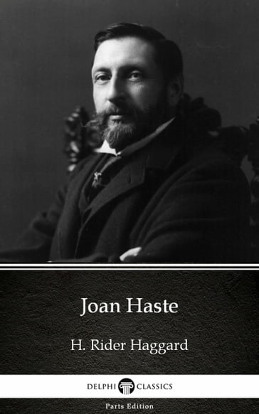 Joan Haste by H. Rider Haggard - Delphi Classics (Illustrated) - H. Rider Haggard