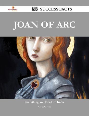Joan of Arc 144 Success Facts - Everything you need to know about Joan of Arc - Gloria Cabrera